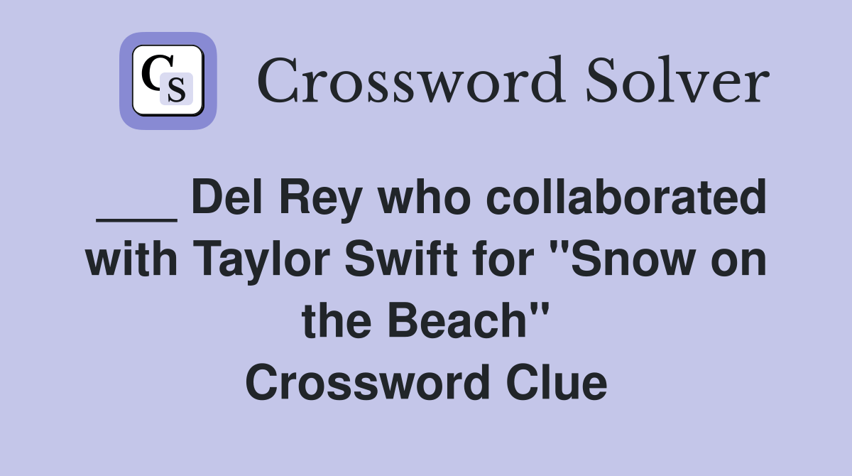 Del Rey who collaborated with Taylor Swift for "Snow on the Beach